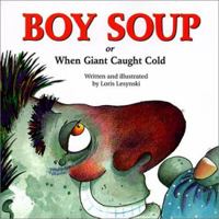 Boy Soup : Or When Giant Caught Cold 0613073886 Book Cover