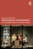 Reasoning for Business: The Inquirer’s Guide to Decision Making 104108806X Book Cover