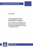 Ist theologische Ethik philosophisch Möglich? Zum Verhältnis von philosophischer Ethik und christlicher Sittenlehre im philosophisch-theologischen System Fr. Schleiermachers 3631386931 Book Cover