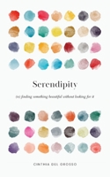 Serendipity: Finding something beautiful without looking for it 0648887774 Book Cover