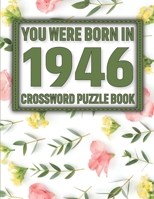 Crossword Puzzle Book: You Were Born In 1946: Large Print Crossword Puzzle Book For Adults & Seniors B091WCSXSC Book Cover
