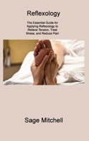 Reflexology 2: The Essential Guide for Applying Reflexology to Relieve Tension, Treat Illness, and Reduce Pain 1806310708 Book Cover
