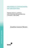 Mujeres y Ciudadania En Argentina: Debates Teoricos y Politicos Sobre Derechos (No) Reproductivos y Sexuales (1990-2006) 987186793X Book Cover
