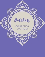 Hatchets Collection log book: Keep Track Your Collectables ( 60 Sections For Management Your Personal Collection ) - 125 Pages, 8x10 Inches, Paperback 1657667243 Book Cover