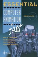 Essential Computer Animation fast: How to Understand the Techniques and Potential of Computer Animation (Essential Series) 1852331410 Book Cover