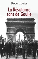 La Résistance sans de Gaulle 2213629544 Book Cover