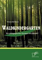 Waldkindergarten: Ein P Dagogisches Konzept Mit Zukunft? 3836686147 Book Cover