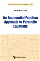 An Exponential Function Approach to Parabolic Equations 9814616389 Book Cover
