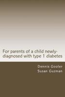 For Parents of a Child with Newly-Diagnosed with Type 1 Diabetes 1497503310 Book Cover