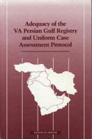 Adequacy of the VA Persian Gulf Registry and Uniform Case Assessment Protocol 030906046X Book Cover