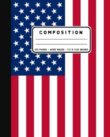 Composition: American Flag Notebook Wide Ruled at 7.5 x 9.25 Inches - 100 Pages - Back To School For Students and Teachers 1088795153 Book Cover