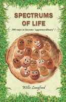 Spectrums of Life: 100 ways to become 'eggstraordinary'! B0BXNJTJP4 Book Cover