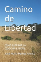 Camino de Libertad: Cómo suprimir la coacción estatal (Spanish Edition) B0GPH672BZ Book Cover