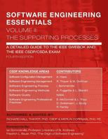 Software Engineering Essentials, Volume II: The Supporting Processes: A Detailed Guide to the IEEE Swebok and the IEEE Csdp/Csda Exam 0985270713 Book Cover