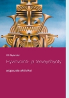Hyvinvointi- ja terveyshyöty: ajopuusta aktiiviksi (Finnish Edition) 9528019757 Book Cover