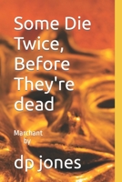 Some Die Twice, Before They're dead B0BW3BDHG2 Book Cover