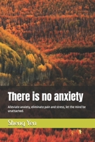 There is no anxiety: Alleviate anxiety, eliminate pain and stress, let the mind be unattached. (Eastern Philosophy of Zen Meditation Practice) B0DS6C436F Book Cover