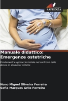 Manuale didattico: Emergenze ostetriche (Italian Edition) 6630527011 Book Cover