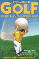 They Called It Golf Because Flog Was Already Taken 1561642886 Book Cover