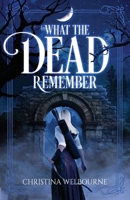 What The Dead Remember B0GHZX4QHJ Book Cover