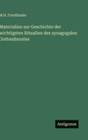 Materialien zur Geschichte der wichtigsten Ritualien des synagogalen Gottesdienstes (German Edition) 3563131910 Book Cover