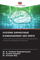 SYSTÈME SOPHISTIQUÉ D'ENDOSSEMENT DES PRÊTS: SYSTÈME SOPHISTIQUÉ D'ENDOSSEMENT DE PRÊTS BASÉ SUR DES TECHNIQUES D'APPRENTISSAGE AUTOMATIQUE 6206330834 Book Cover