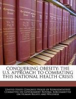Conquering obesity: the U.S. approach to combating this national health crisis 1240492804 Book Cover