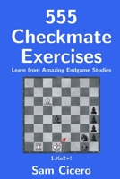 555 Checkmate Exercises: Learn from Amazing Endgame Studies (Checkmate Exercises for Improving Your Chess Skills) B08YFMZWLN Book Cover