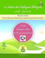 Le Jardin des Dialogues Bilingues arabe-fran�ais: Trente dialogues utiles de la vie quotidienne 1539728625 Book Cover