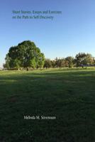 Short Stories, Essays and Exercises on the Path to Self Discovery 0979650712 Book Cover