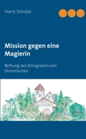 Mission gegen eine Magierin: Rettung des Königreichs von Dornröschen 3740764333 Book Cover