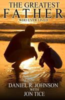 The Greatest Father Who Ever Lived 1489522883 Book Cover