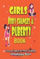 Girls Body Changes & Puberty Book: Caring and Keeping Your period successfully B093RPTK19 Book Cover