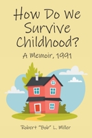 How Do We Survive Childhood?: A Memoir, 1991 B0GJJ9FD8H Book Cover