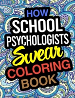 How School Psychologists Swear Coloring Book: School Psychologist Coloring Book 1670704386 Book Cover