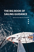 The Big Book Of Sailing Guidance- Advice For Novice Traveller: Sailing Guide Book B08RH7J8BY Book Cover