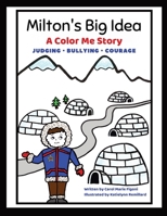Milton's Big Idea: A Color Me Story About judging, bullying and courage! B0CVS4CSG9 Book Cover