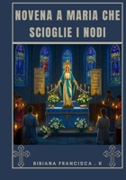 Novena a Maria che scioglie i nodi B0FR2X1V1X Book Cover