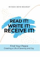 Read It! Write It! Receive It!: Creating a Life of Peace and Hope 1959110071 Book Cover