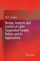 Design, Analysis and Control of Cable-Suspended Parallel Robots and Its Applications 9811017522 Book Cover