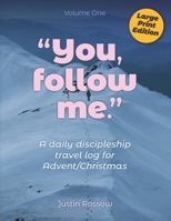 You, Follow Me (Large Print): A Daily Discipleship Travel Log for Advent / Christmas B08MMSZK7N Book Cover