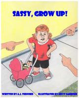 Sassy, Grow Up! 153329108X Book Cover