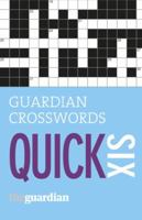 Guardian Crosswords: Quick Six 1783560266 Book Cover