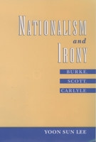 Nationalism and Irony: Burke, Scott, Carlyle 0195162358 Book Cover