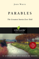 Parables: The Greatest Stories Ever Told (Lifeguide Bible Studies) 0830810374 Book Cover