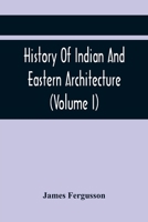 History of Indian and Eastern Architecture, Volume 1 9354418570 Book Cover