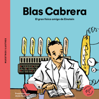 Blas Cabrera: El gran físico amigo de Einstein (Nuestros Ilustres) (Spanish Edition) 8494723723 Book Cover