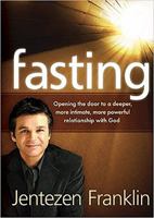 Fasting: Opening the door to a deeper, more intimate, more powerful relationship with God 1599792583 Book Cover