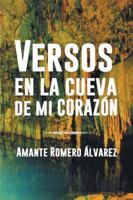 Versos En La Cueva de Mi Corazon 1463348843 Book Cover