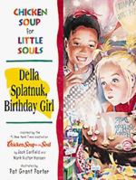 Chicken Soup for Little Souls: Della Splatnuk, Birthday Girl (Chicken Soup for Little Souls) 1558746005 Book Cover
